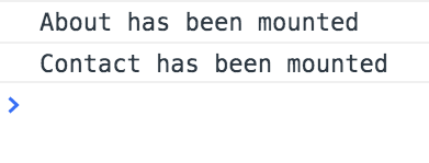 Google Dev Tools Console with two lines saying "About has been mounted" and "Contact has been mounted"