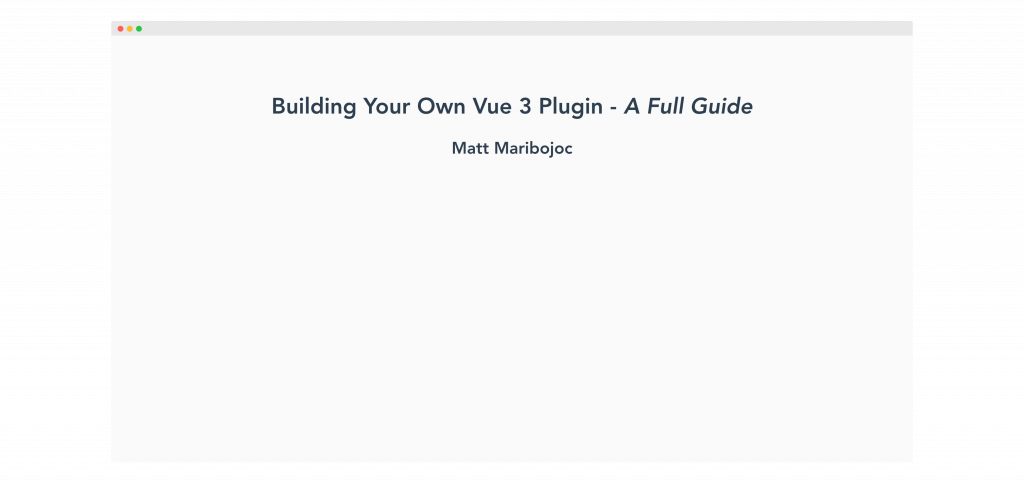 Styled text that says "Building your own Vue 3 Plugin - a Full Guide" in a title text and "Matt Maribojoc" in an author section
